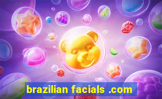 brazilian facials .com